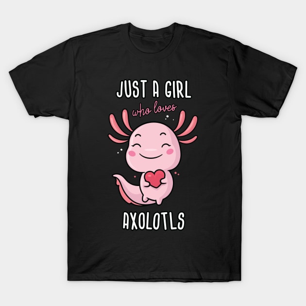 Just a Girl Who Loves Axolotls T-Shirt by zoljo